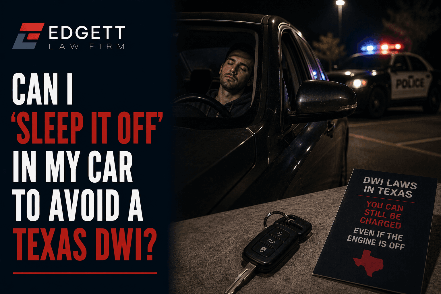 Can I ‘Sleep It Off’ in My Car to Avoid a Texas DWI?