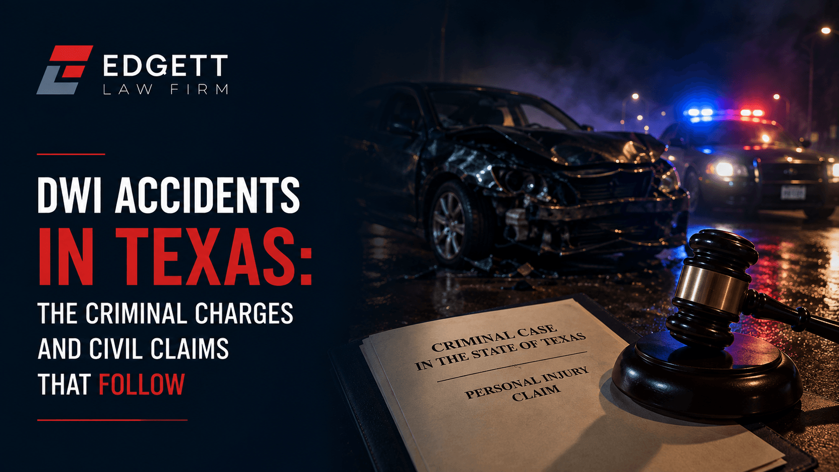 DWI Accidents in Texas: The Criminal Charges and Civil Claims That Follow