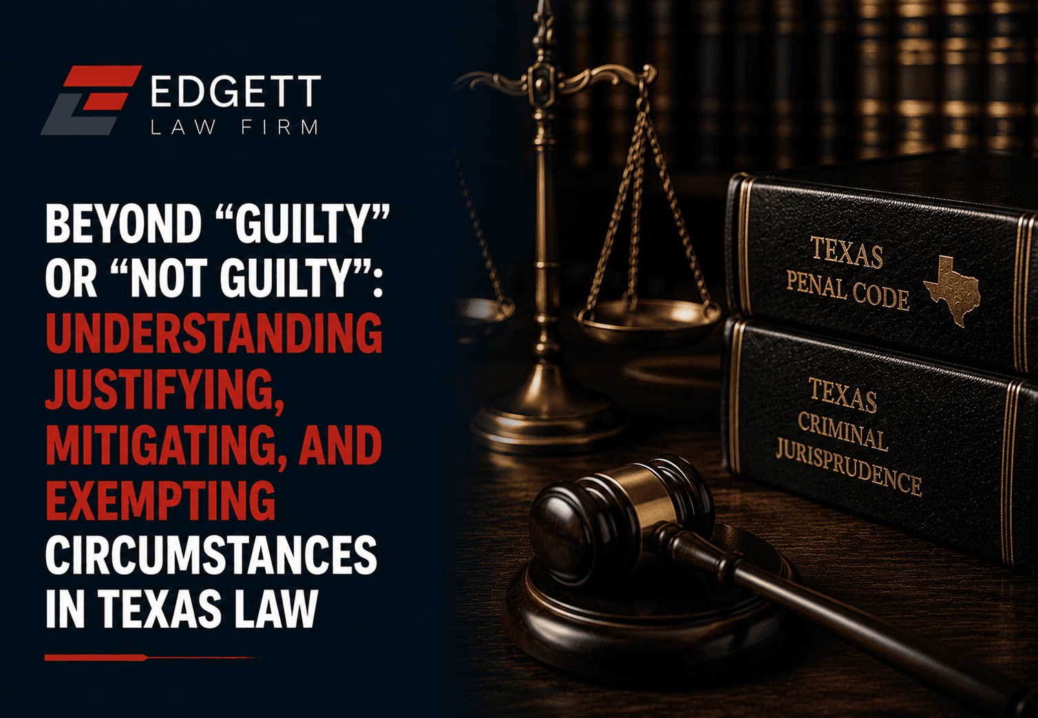 Beyond “Guilty” or “Not Guilty”: Understanding Justifying, Mitigating, and Exempting Circumstances in Texas Law