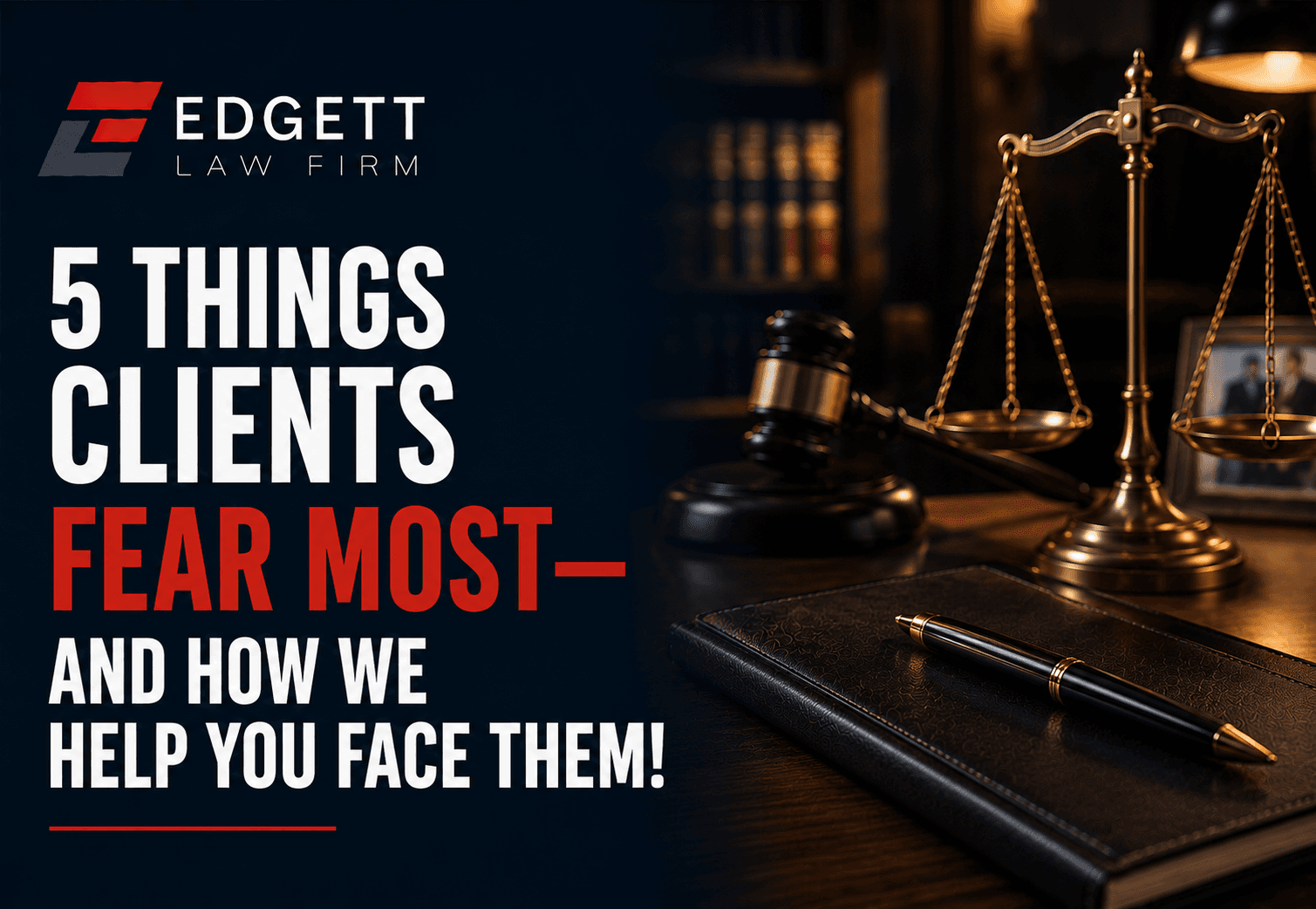 The 5 Things Clients Fear Most—and How We Help You Face Them!