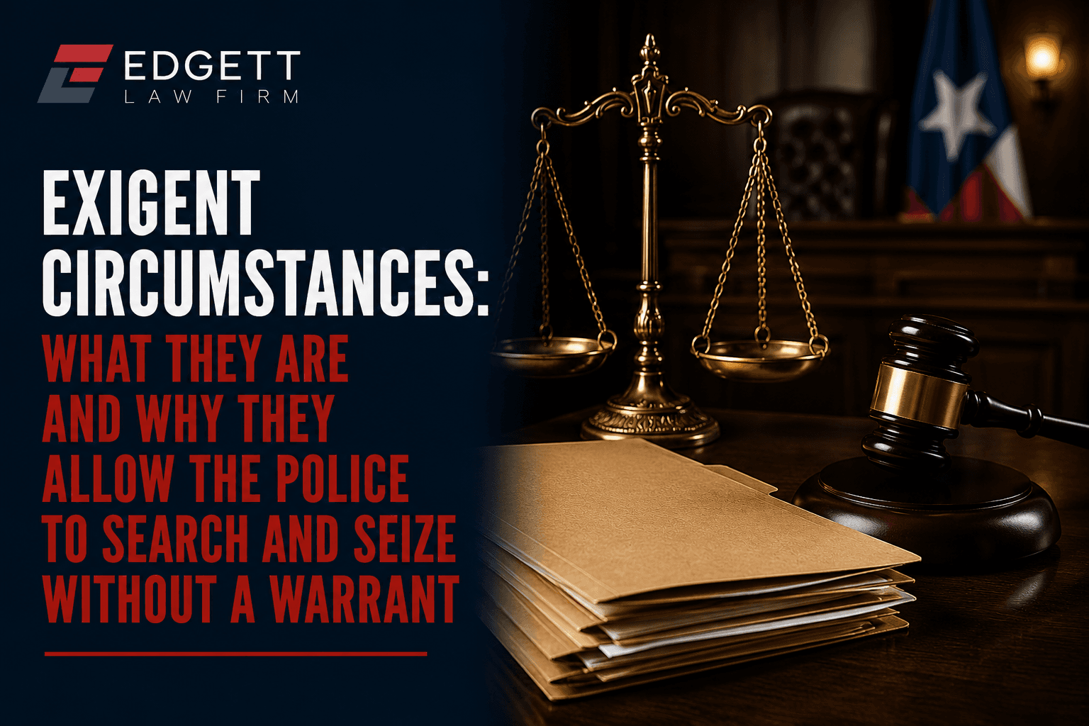 Exigent Circumstances: What They Are and Why They Allow the Police to Search and Seize Without a Warrant